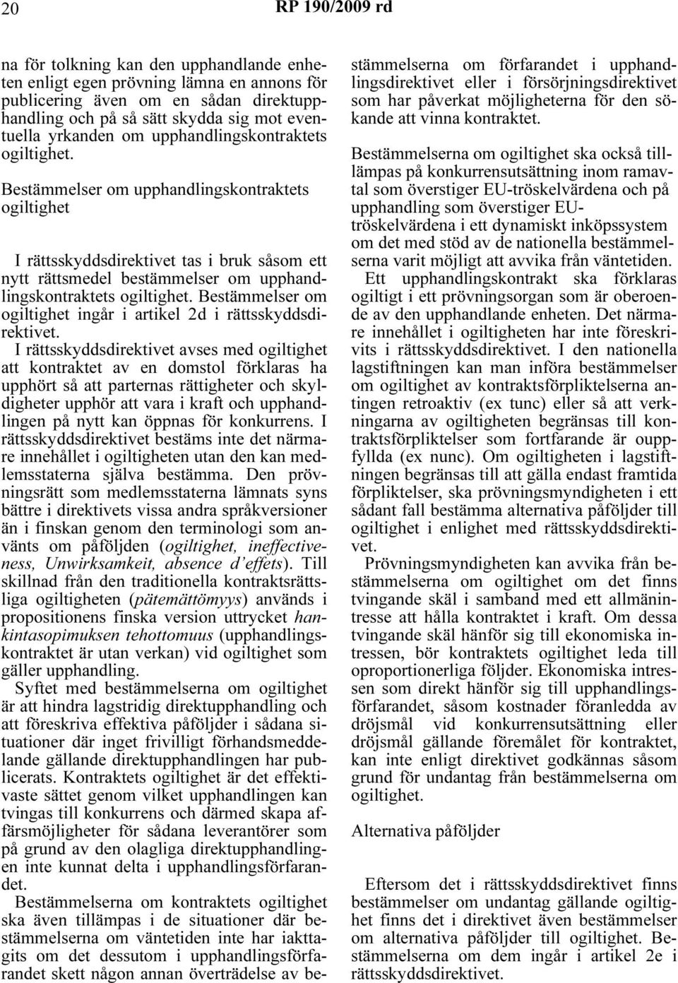 Bestämmelser om ogiltighet ingår i artikel 2d i rättsskyddsdirektivet.