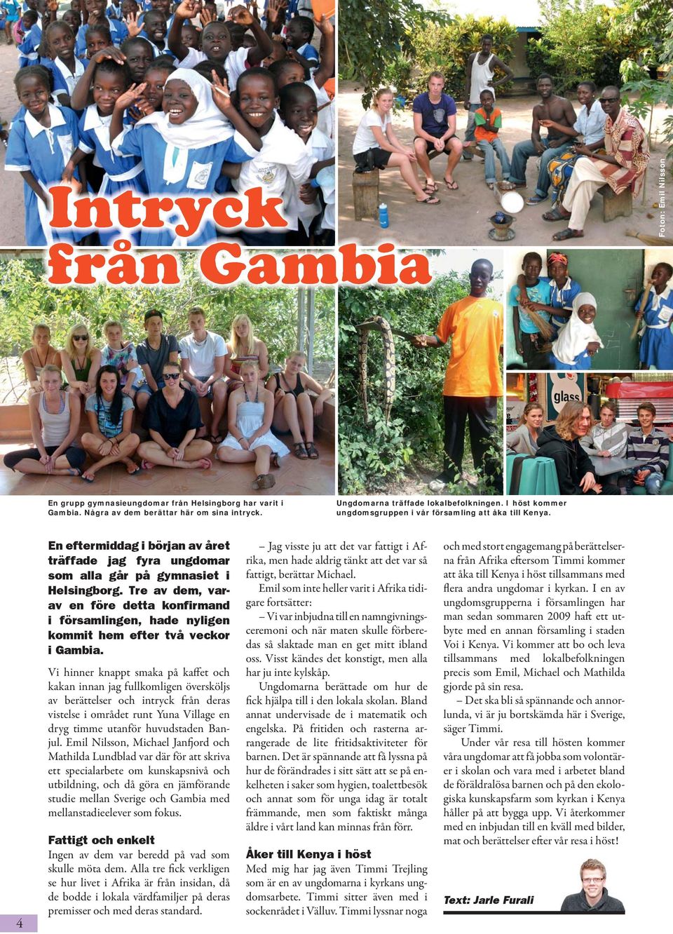 Tre av dem, varav en före detta konfirmand i församlingen, hade nyligen kommit hem efter två veckor i Gambia.