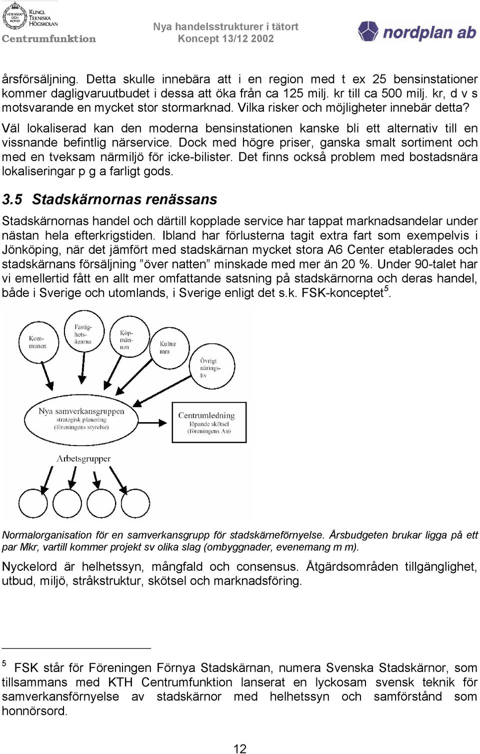 Väl lokaliserad kan den moderna bensinstationen kanske bli ett alternativ till en vissnande befintlig närservice.