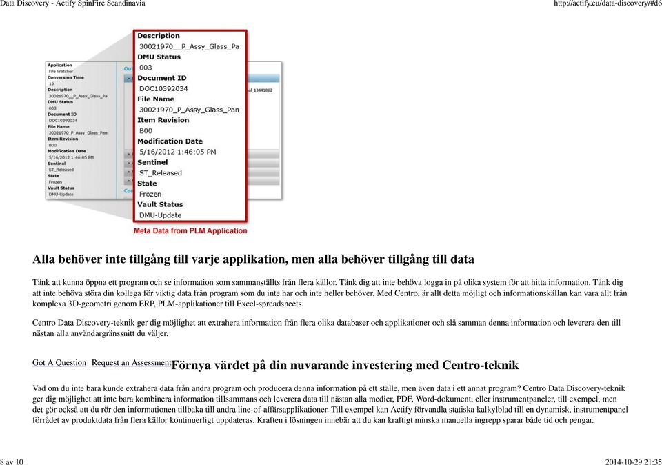 Med Centro, är allt detta möjligt och informationskällan kan vara allt från komplexa 3D-geometri genom ERP, PLM-applikationer till Excel-spreadsheets.