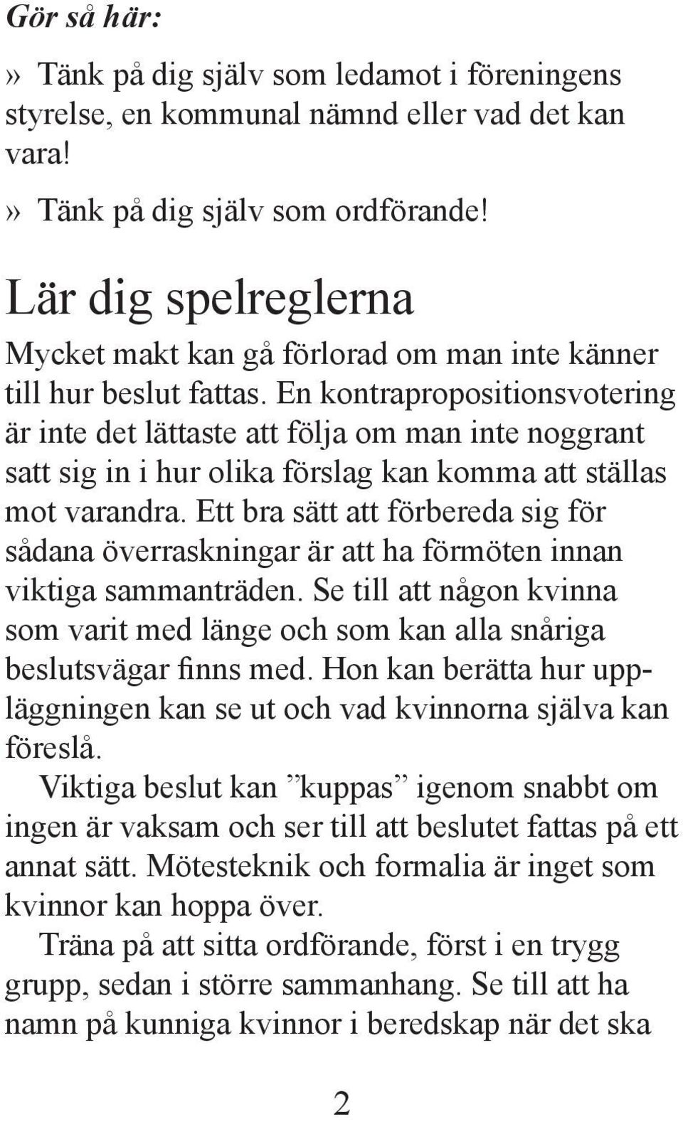 En kontrapropositionsvotering är inte det lättaste att följa om man inte noggrant satt sig in i hur olika förslag kan komma att ställas mot varandra.
