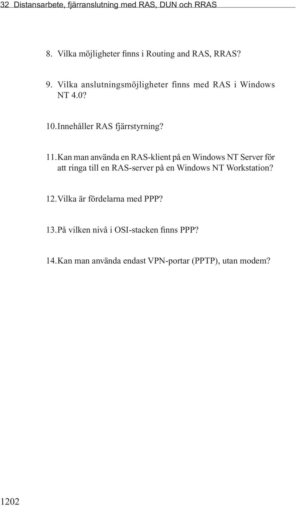 Kan man använda en RAS-klient på en Windows NT Server för att ringa till en RAS-server på en Windows NT Workstation?
