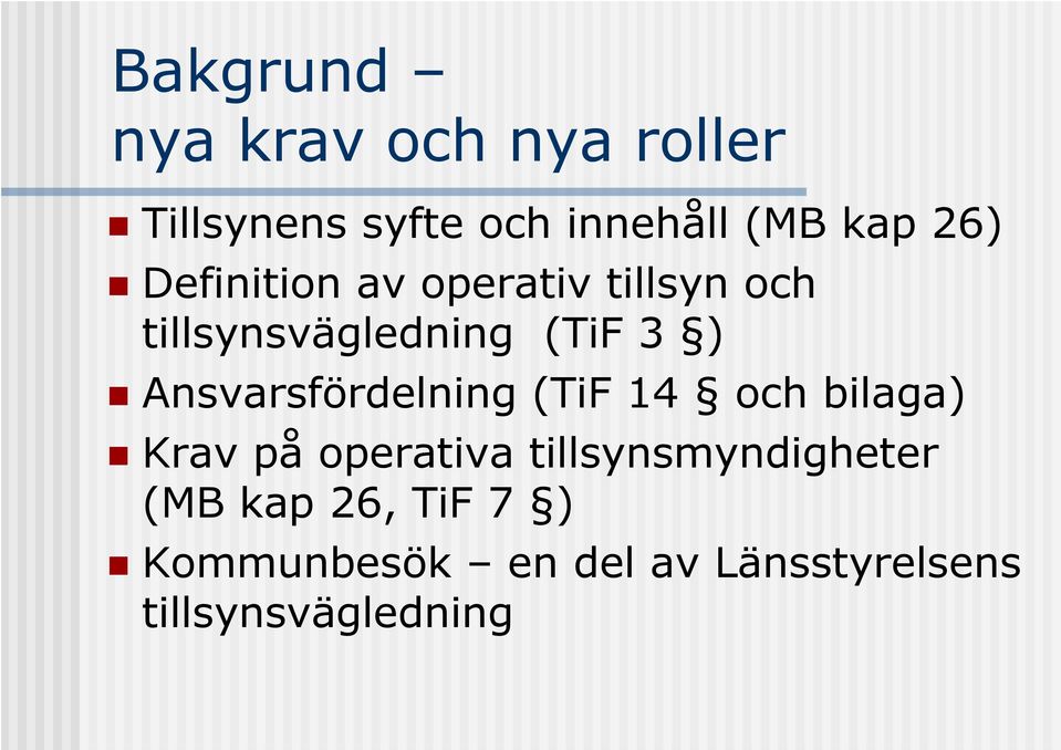 Ansvarsfördelning (TiF 14 och bilaga) Krav på operativa