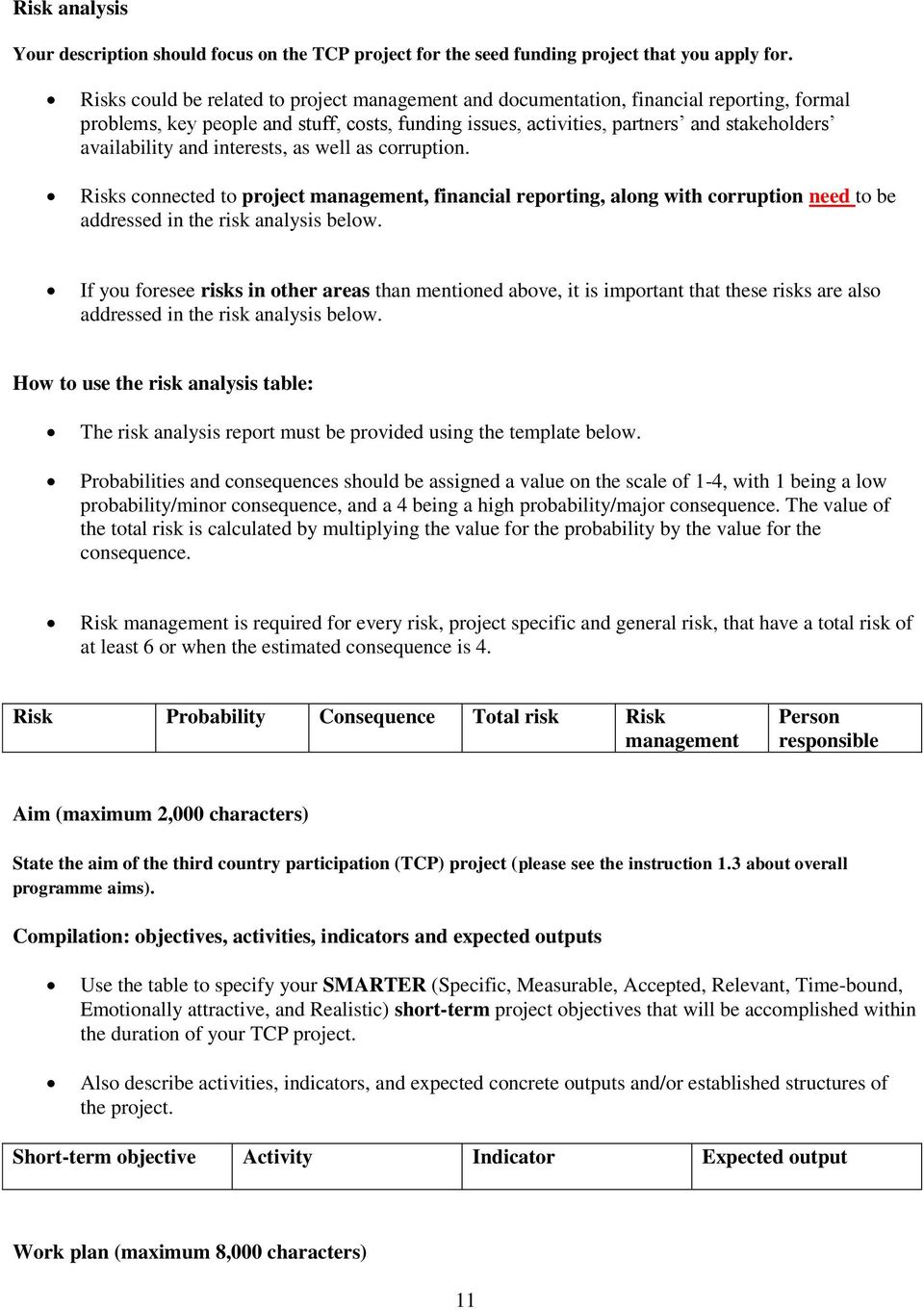 and interests, as well as corruption. Risks connected to project management, financial reporting, along with corruption need to be addressed in the risk analysis below.