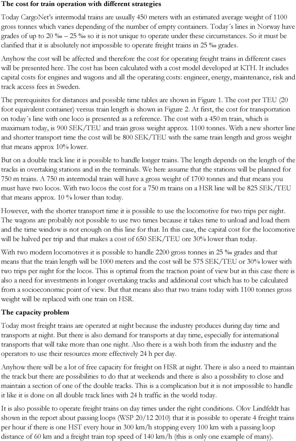 So it must be clarified that it is absolutely not impossible to operate freight trains in 25 grades.