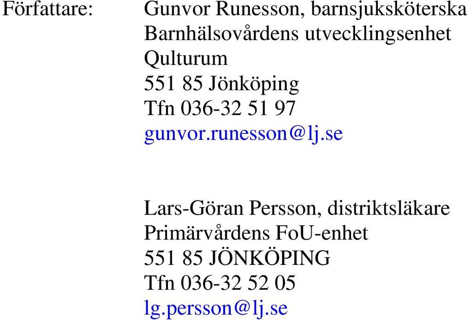 Jönköping Tfn 036-32 51 97 gunvor.runesson@lj.