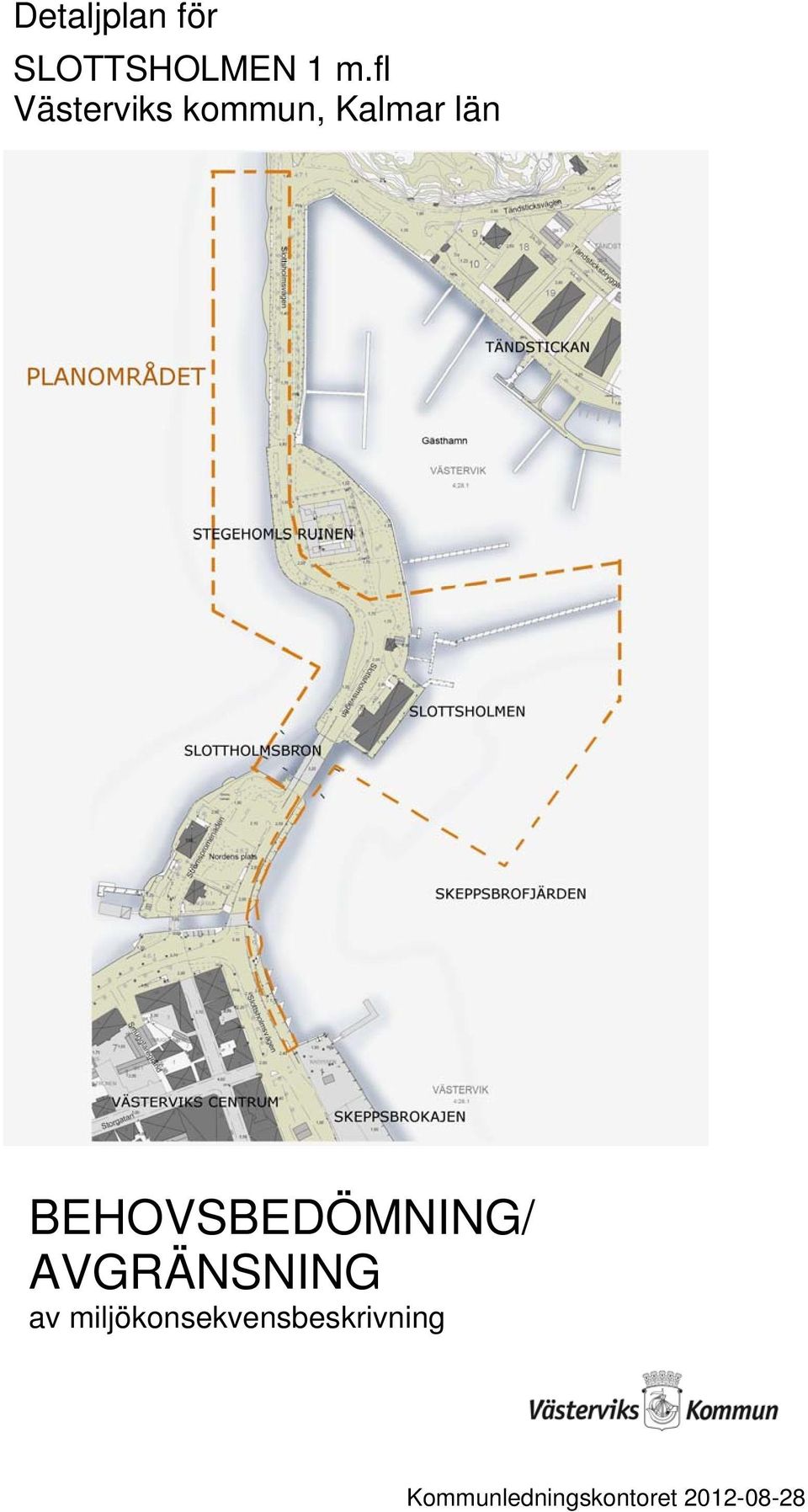 BEHOVSBEDÖMNING/ AVGRÄNSNING av