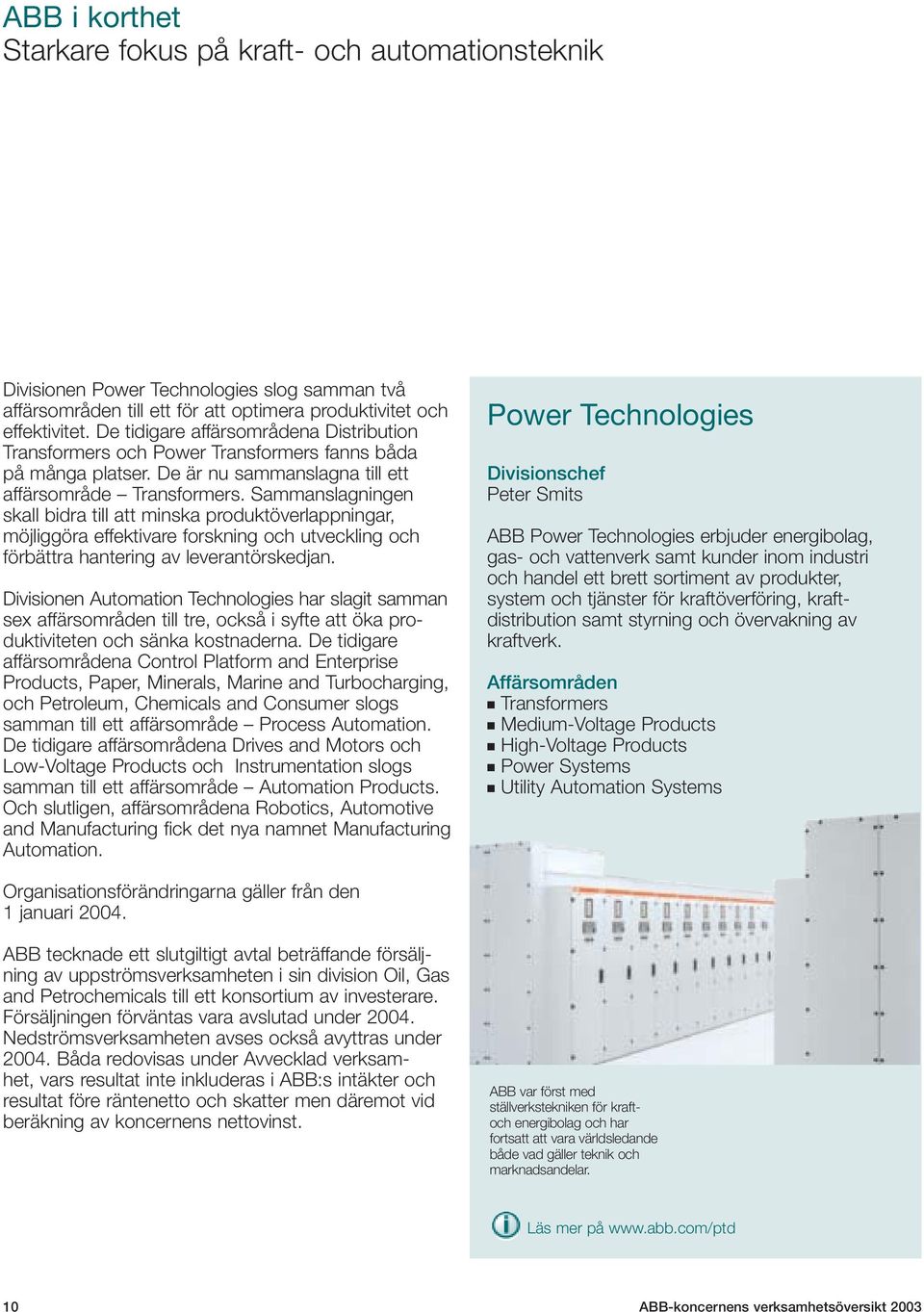 Sammanslagningen skall bidra till att minska produktöverlappningar, möjliggöra effektivare forskning och utveckling och förbättra hantering av leverantörskedjan.