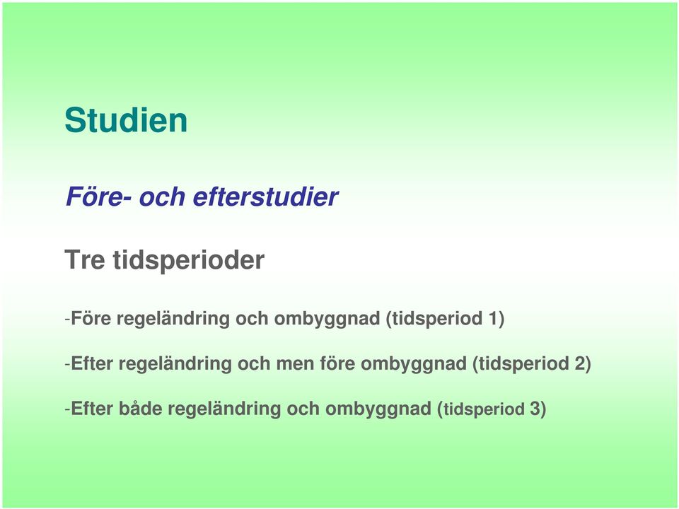 -Efter regeländring och men före ombyggnad