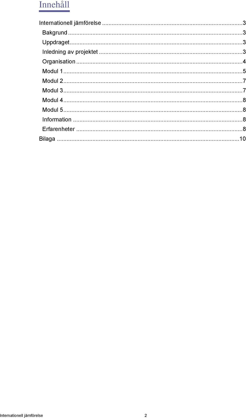 .. 5 Modul 2... 7 Modul 3... 7 Modul 4... 8 Modul 5.