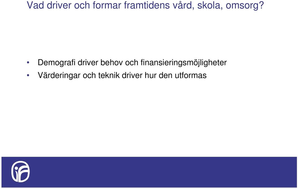 Demografi driver behov och