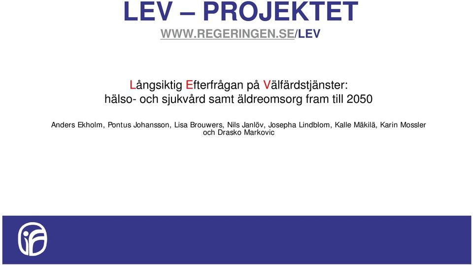 sjukvård samt äldreomsorg fram till 2050 Anders Ekholm, Pontus