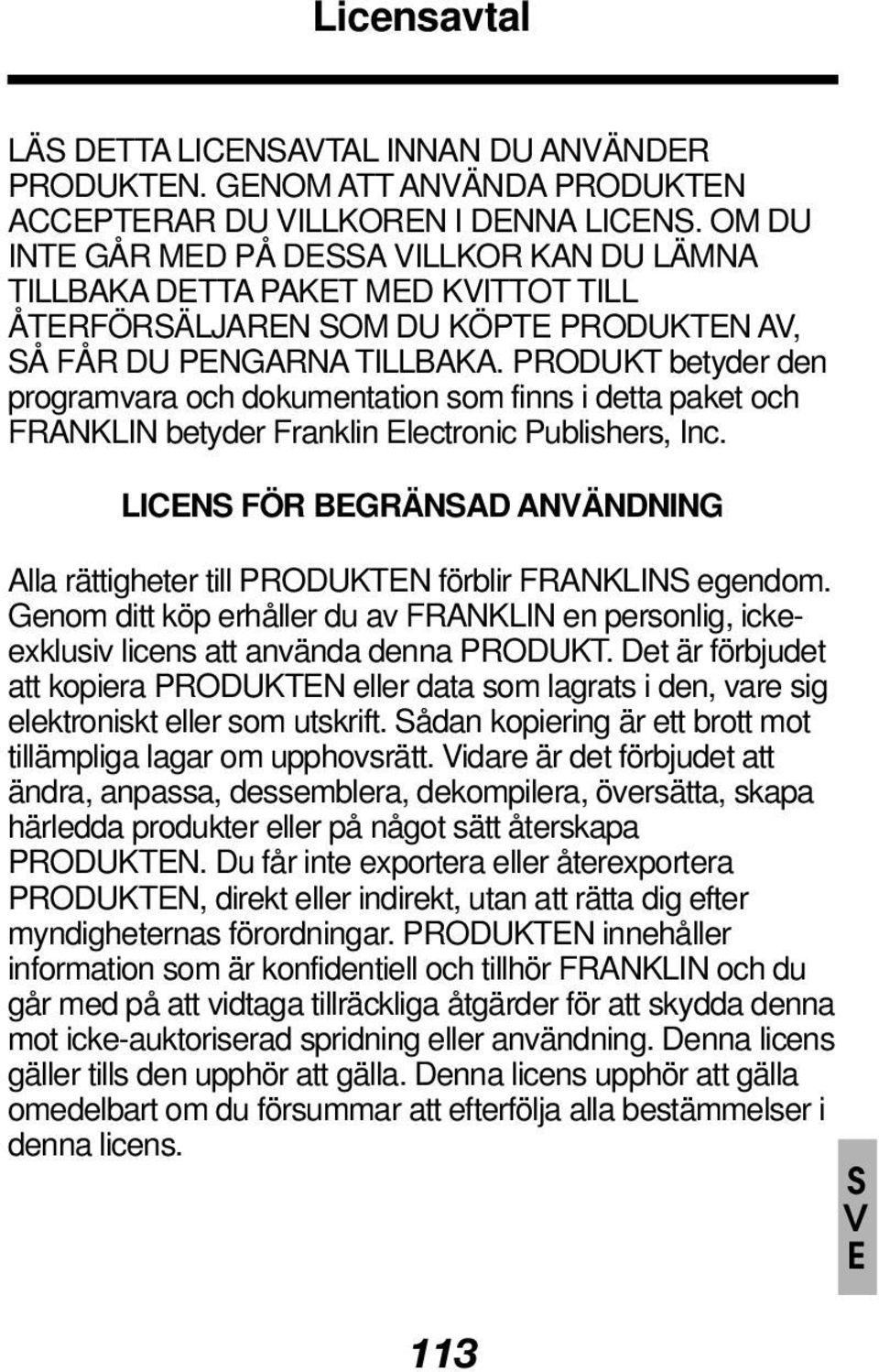 PRODUKT betyder den programvara och dokumentation som finns i detta paket och FRANKLIN betyder Franklin Electronic Publishers, Inc.