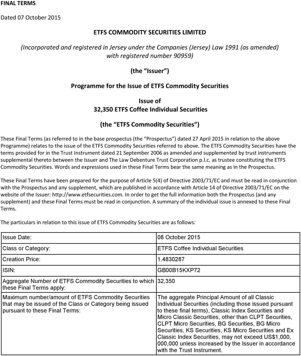 Prospectus ) dated 27 April 2015 in relation to the above Programme) relates to the issue of the ETFS Commodity Securities referred to above.