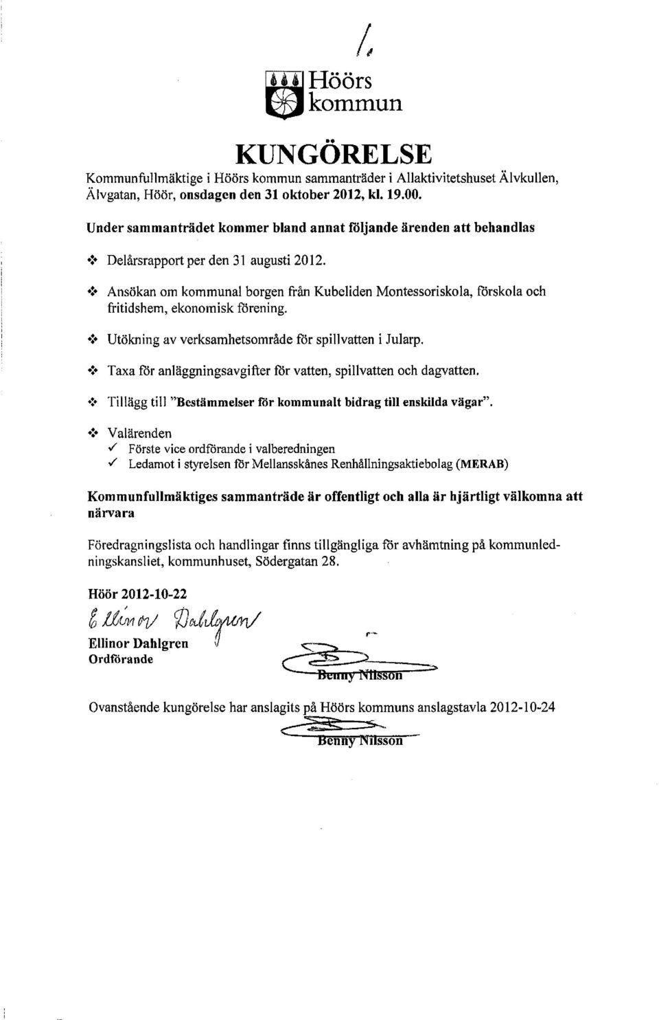 ! Ansökan om kommunal borgen från Kubeliden Montessoriskola, förskola och fritidshem, ekonomisk förening.! Utökning av verksamhetsområde för spillvatten i Jularp.