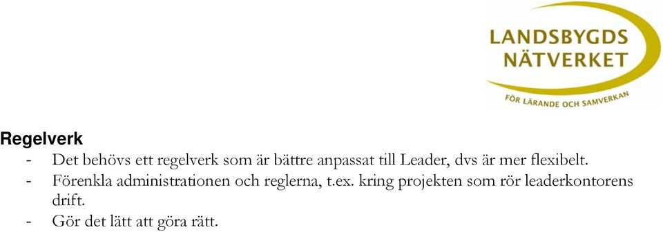 - Förenkla administrationen och reglerna, t.ex.