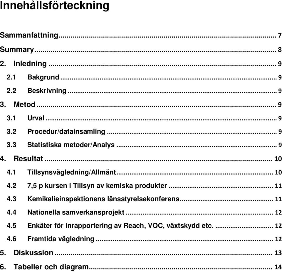 .. 11 4.3 Kemikalieinspektionens länsstyrelsekonferens... 11 4.4 Nationella samverkansprojekt... 12 4.