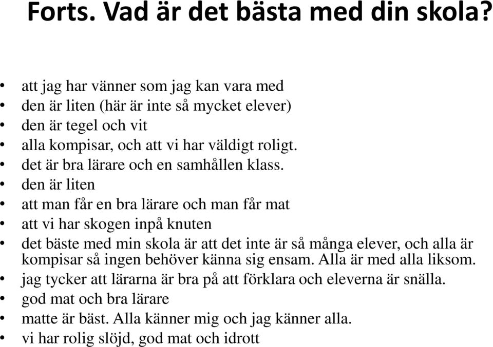 det är bra lärare och en samhållen klass.