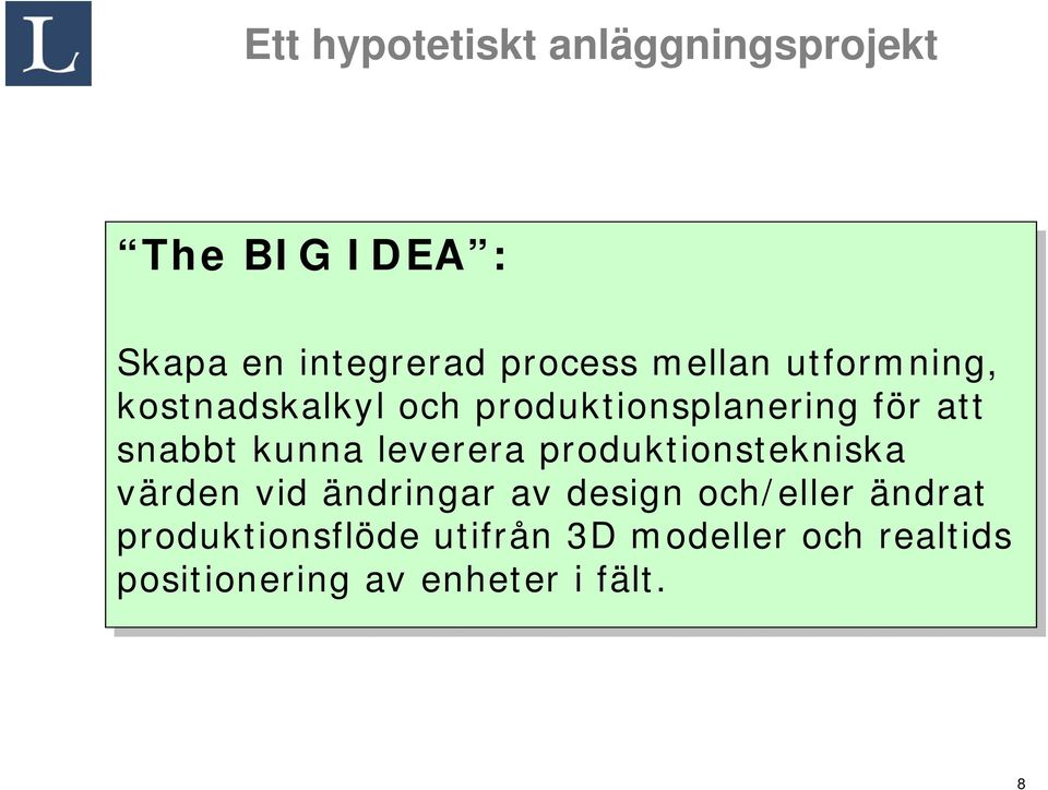 produktionstekniska värden vid ändringar av av design och/eller ändrat