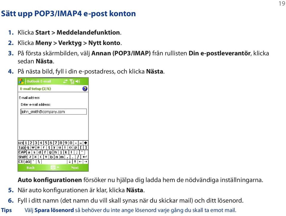 På nästa bild, fyll i din e-postadress, och klicka Nästa. Auto konfigurationen försöker nu hjälpa dig ladda hem de nödvändiga inställningarna. 5.