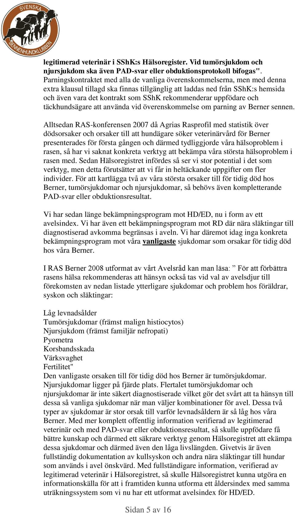 uppfödare och täckhundsägare använda vid överenskommelse om parning av Berner sennen.