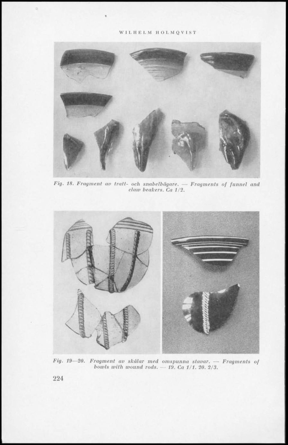 Fragments af funnet und daw beakers. Ca 1/2. Fig. 19 20.