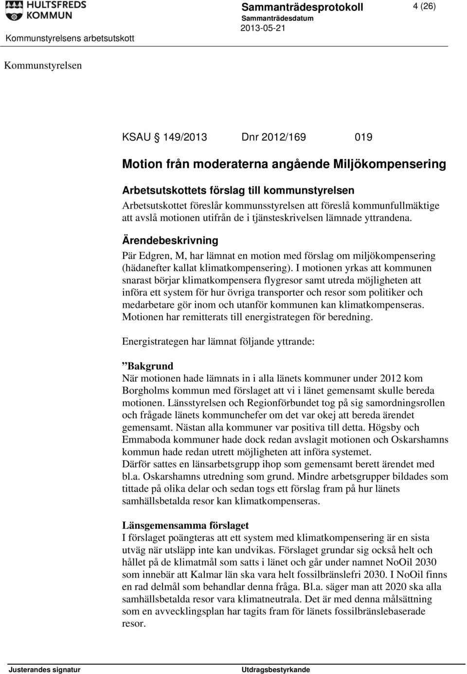 Pär Edgren, M, har lämnat en motion med förslag om miljökompensering (hädanefter kallat klimatkompensering).