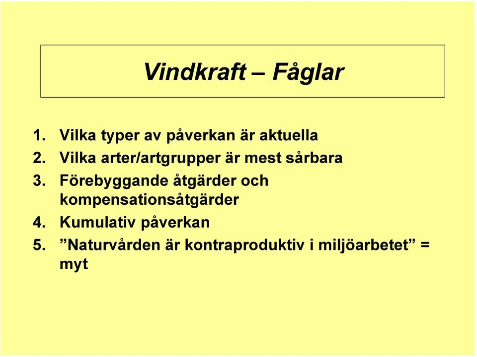 Vilka arter/artgrupper är mest sårbara 3.