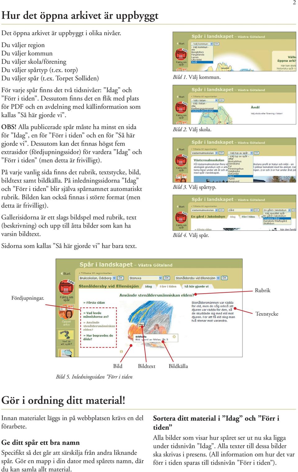 Dessutom finns det en flik med plats för PDF och en avdelning med källinformation som kallas Så här gjorde vi. OBS!