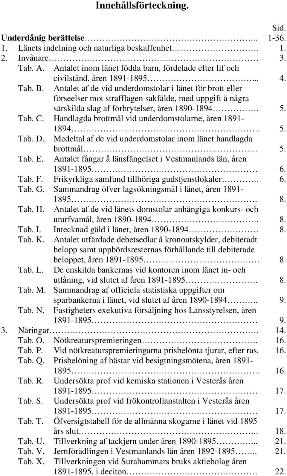 Antalet af de vid underdomstolar i länet för brott eller förseelser mot strafflagen sakfälde, med uppgift å några särskilda slag af förbrytelser, åren 1890-1894. 5. Tab. C.