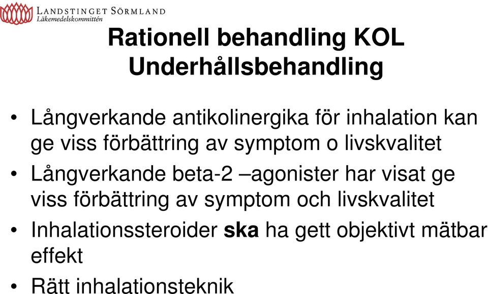 Långverkande beta-2 agonister har visat ge viss förbättring av symptom och