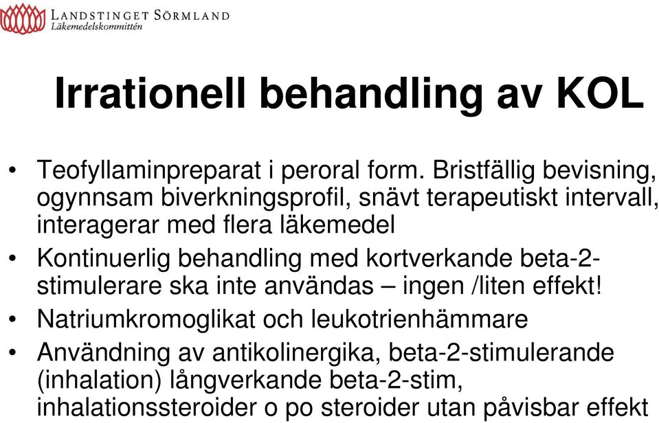 Kontinuerlig behandling med kortverkande beta-2- stimulerare ska inte användas ingen /liten effekt!