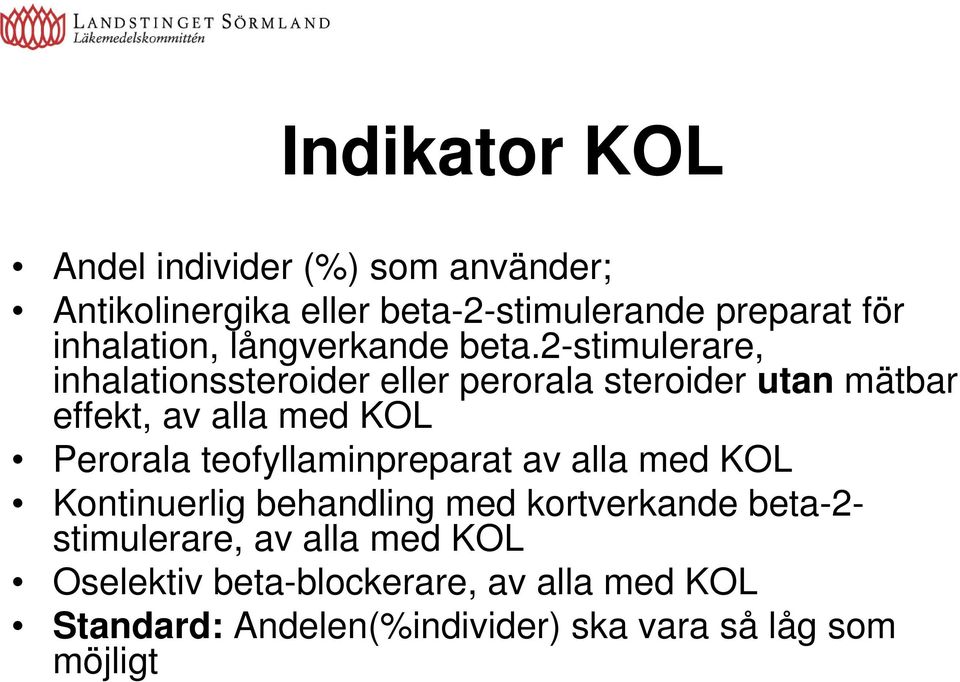 2-stimulerare, inhalationssteroider eller perorala steroider utan mätbar effekt, av alla med KOL Perorala