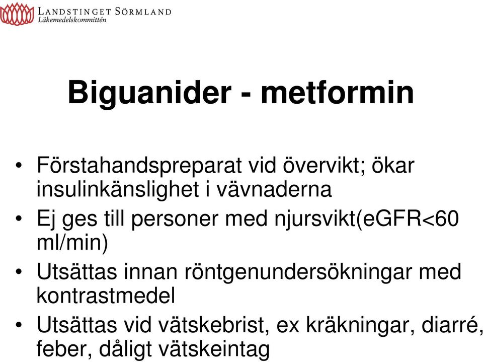 njursvikt(egfr<60 ml/min) Utsättas innan röntgenundersökningar med