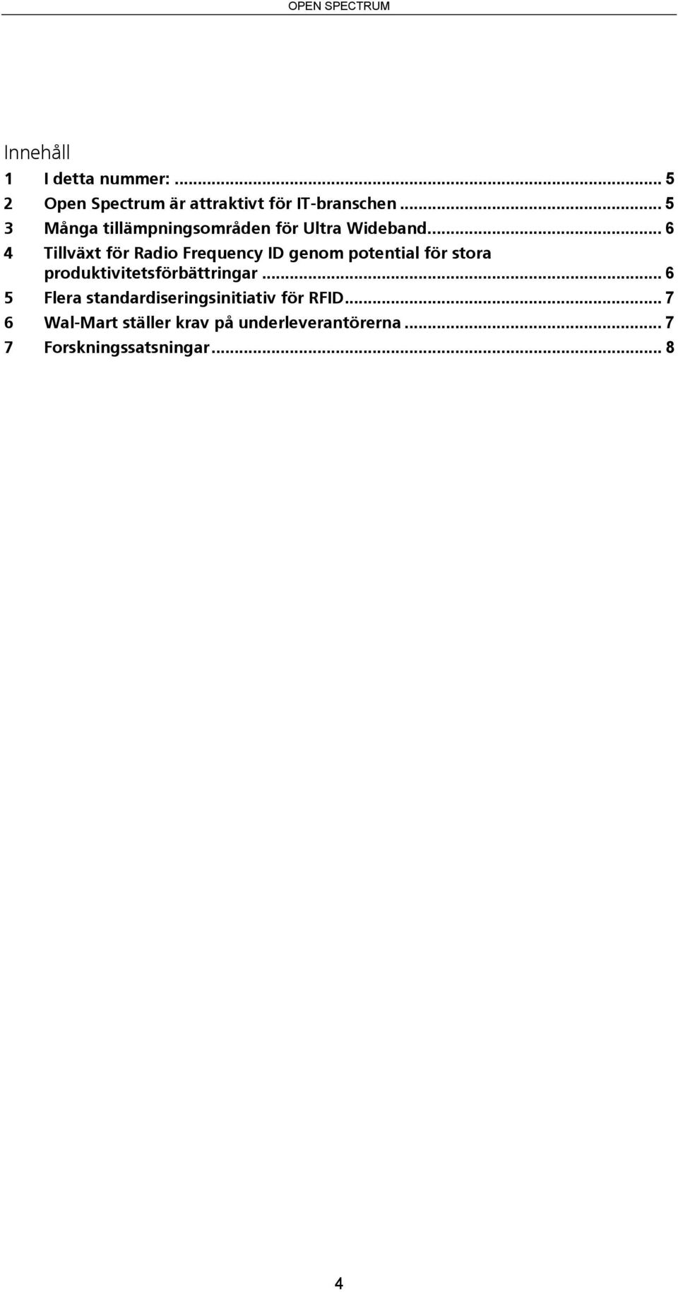 .. 6 4 Tillväxt för Radio Frequency ID genom potential för stora