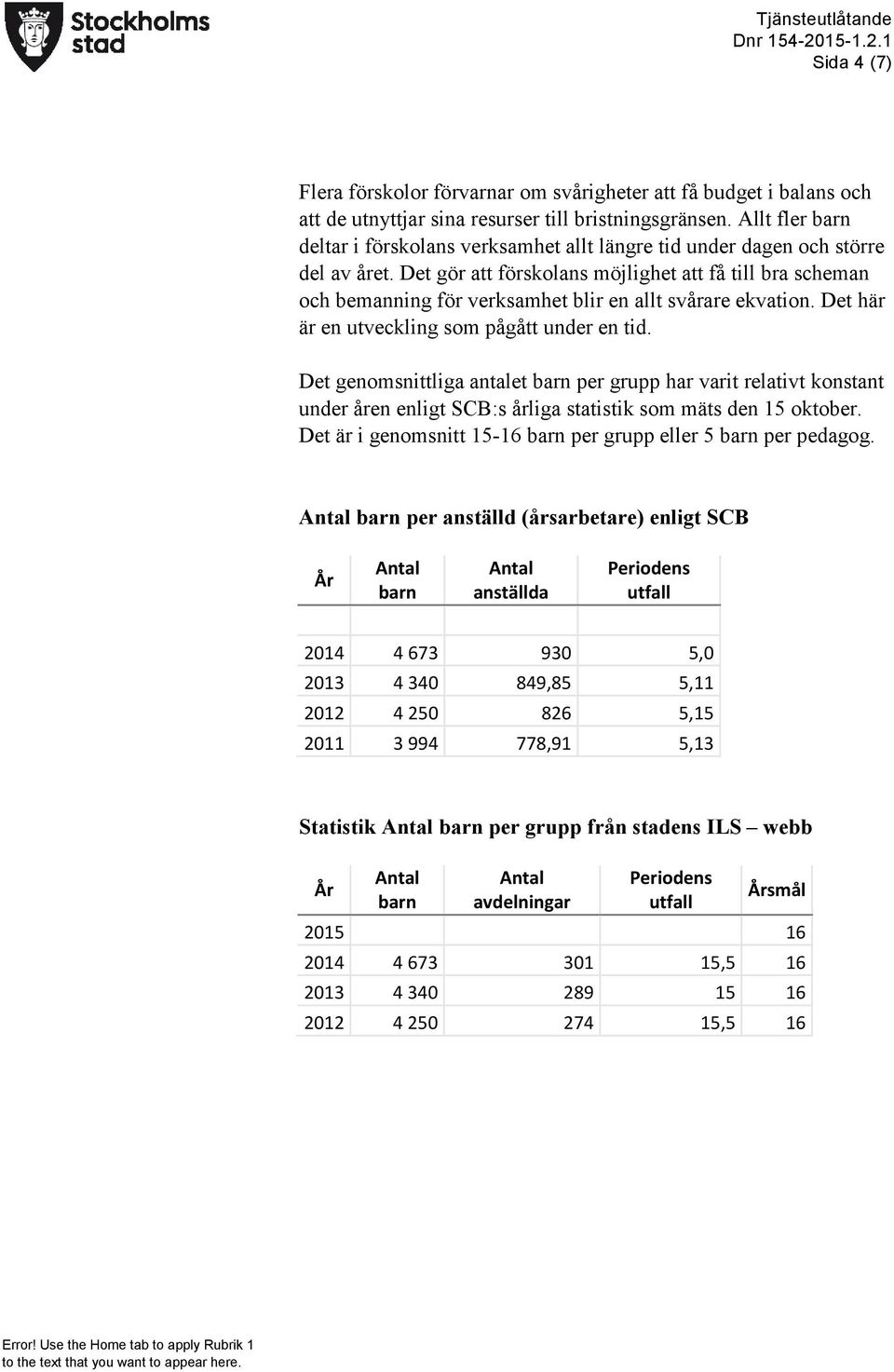 Det gör att förskolans möjlighet att få till bra scheman och bemanning för verksamhet blir en allt svårare ekvation. Det här är en utveckling som pågått under en tid.