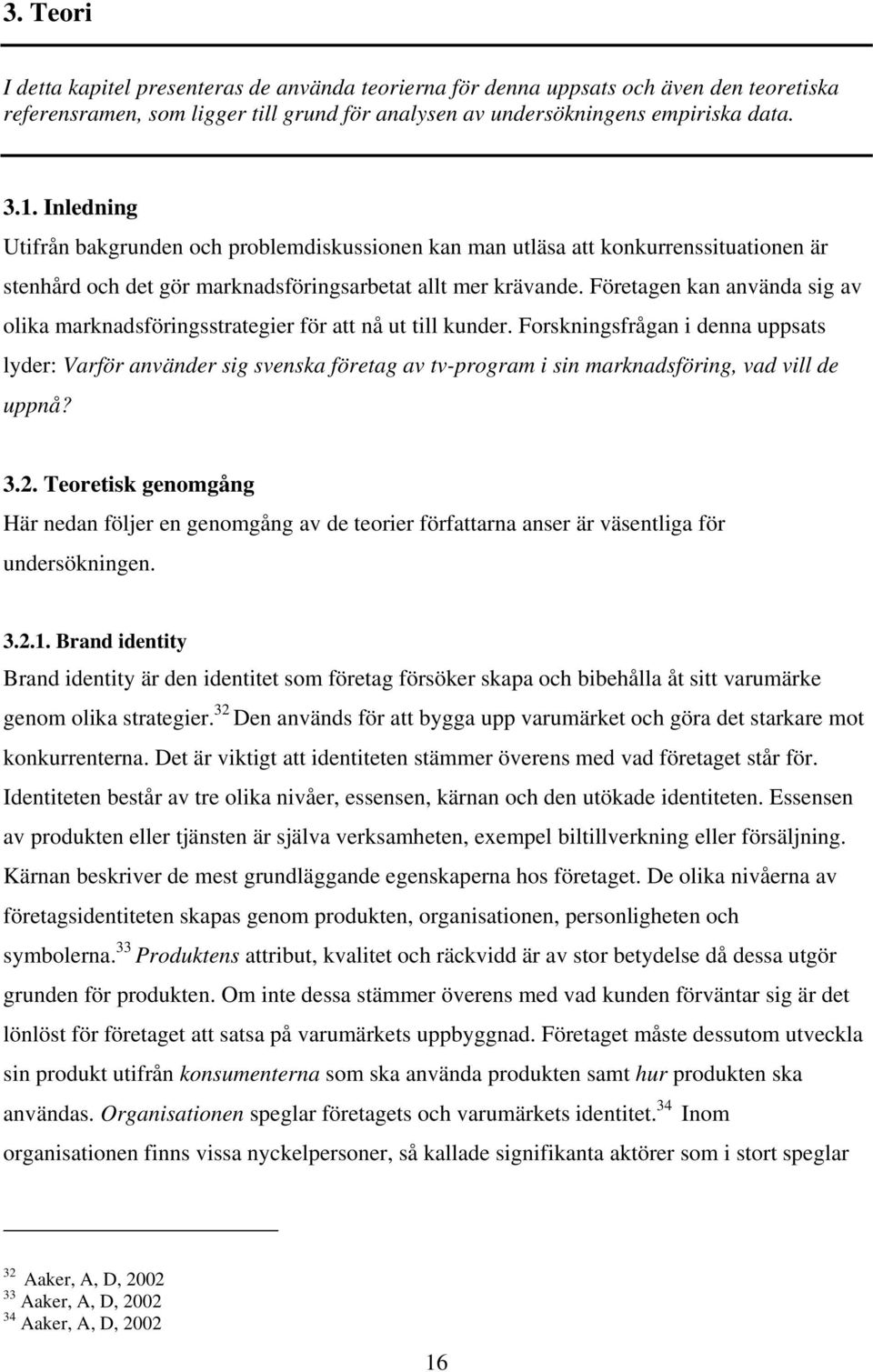 Företagen kan använda sig av olika marknadsföringsstrategier för att nå ut till kunder.