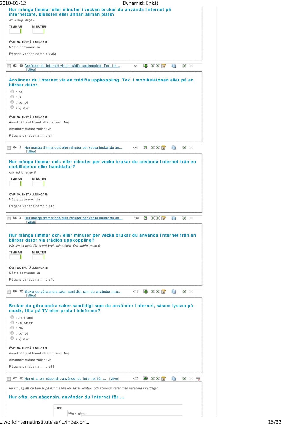 : nej : ja : vet ej : ej svar Frågans variabelnamn : q4 64 31 Hur många timmar och/eller minuter per vecka brukar du an.