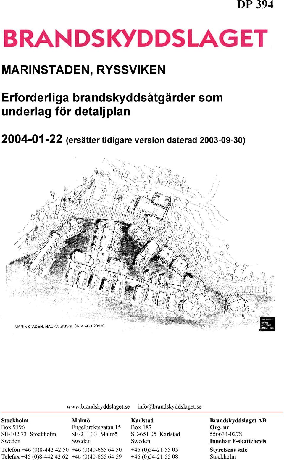 se Stockholm Malmö Karlstad Brandskyddslaget AB Box 9196 Engelbrektsgatan 15 Box 187 Org.