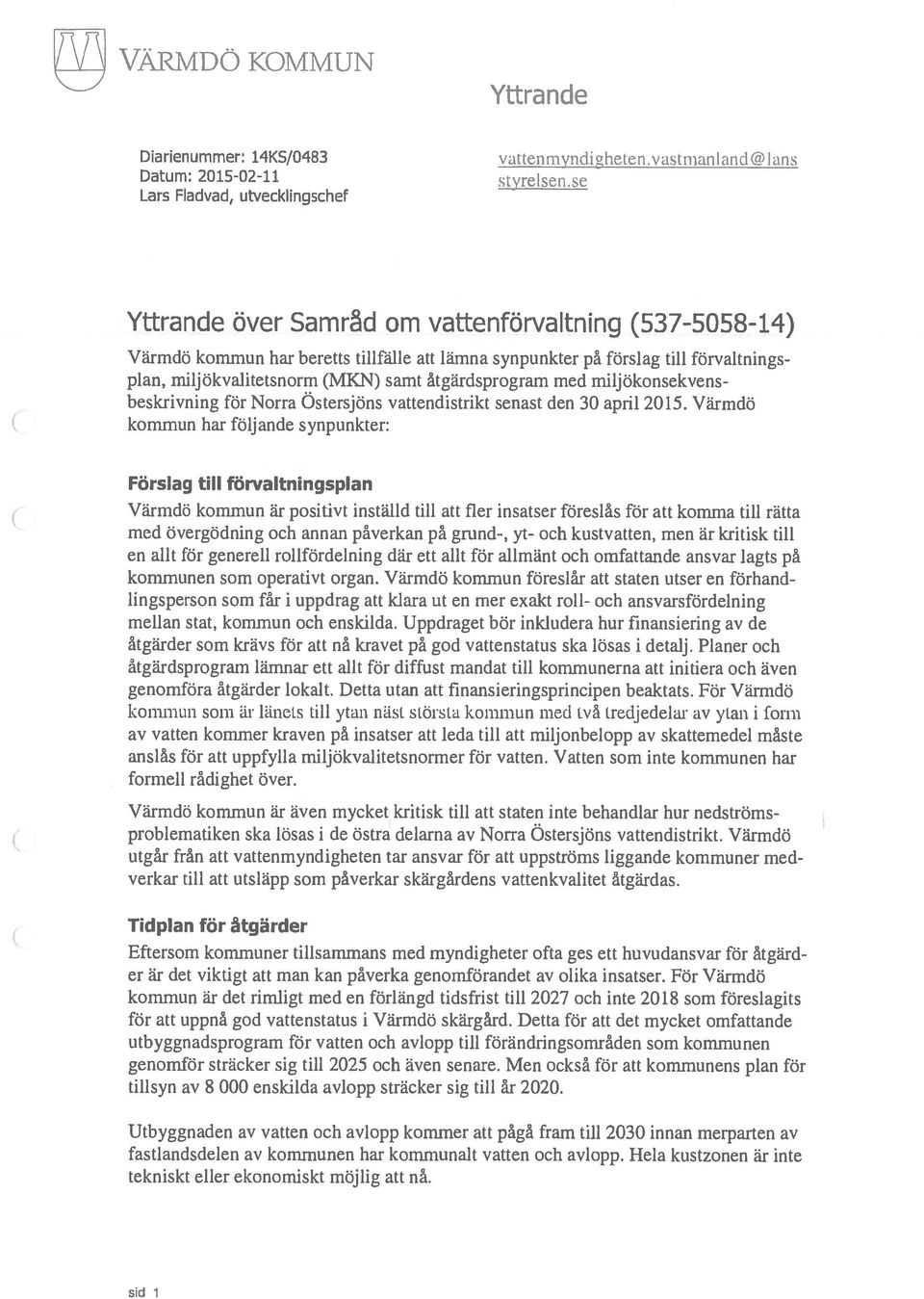 miljökonsekvens beskrivning för Norra Ostersjöns vattendistrikt senast den 30 april 2015.