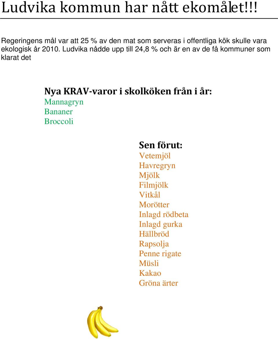 Ludvika nådde upp till 24,8 % och är en av de få kommuner som klarat det Nya KRAV varor i skolköken från