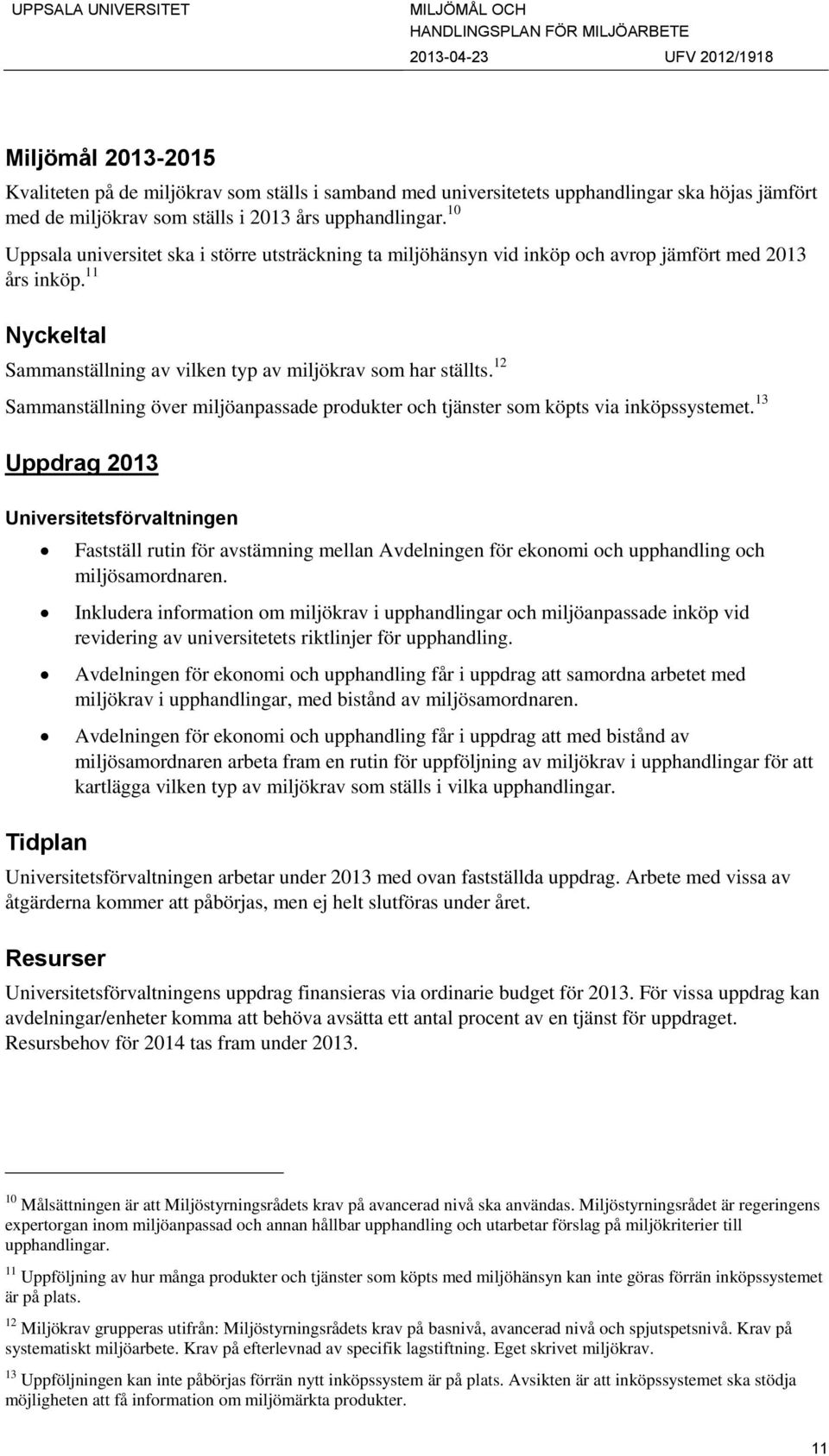 12 Sammanställning över miljöanpassade produkter och tjänster som köpts via inköpssystemet.