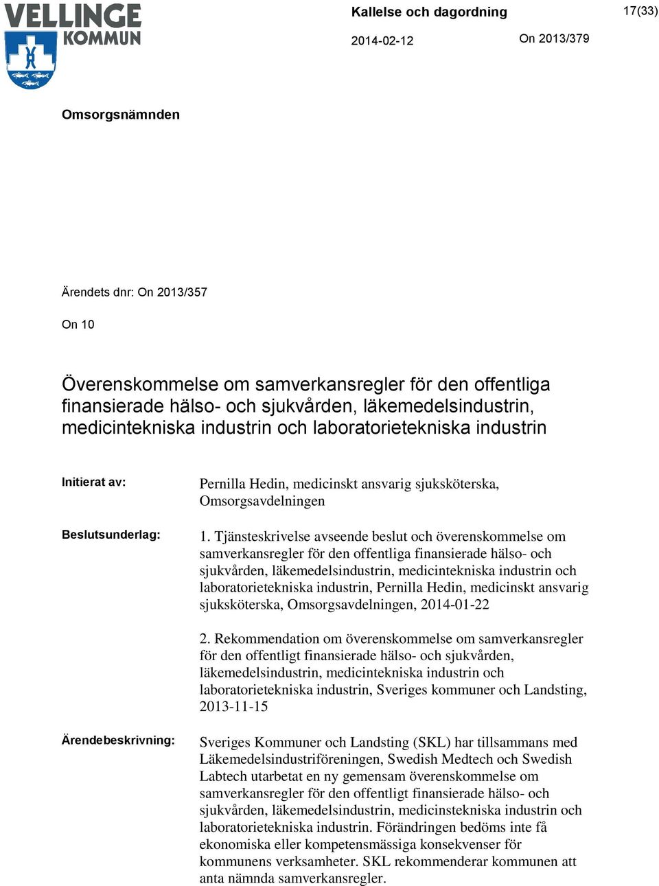 Tjänsteskrivelse avseende beslut och överenskommelse om samverkansregler för den offentliga finansierade hälso- och sjukvården, läkemedelsindustrin, medicintekniska industrin och laboratorietekniska