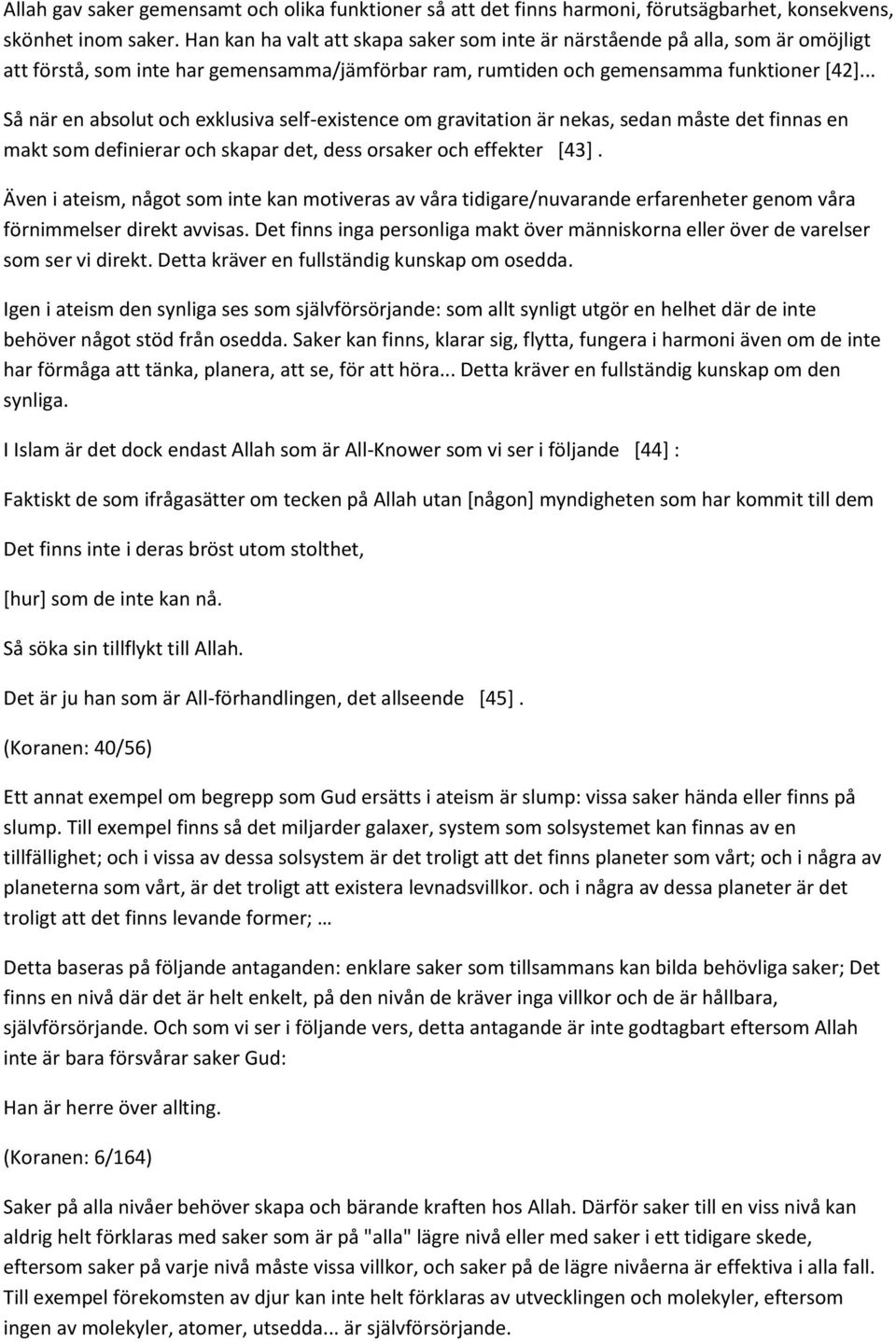 .. Så när en absolut och exklusiva self-existence om gravitation är nekas, sedan måste det finnas en makt som definierar och skapar det, dess orsaker och effekter [43].