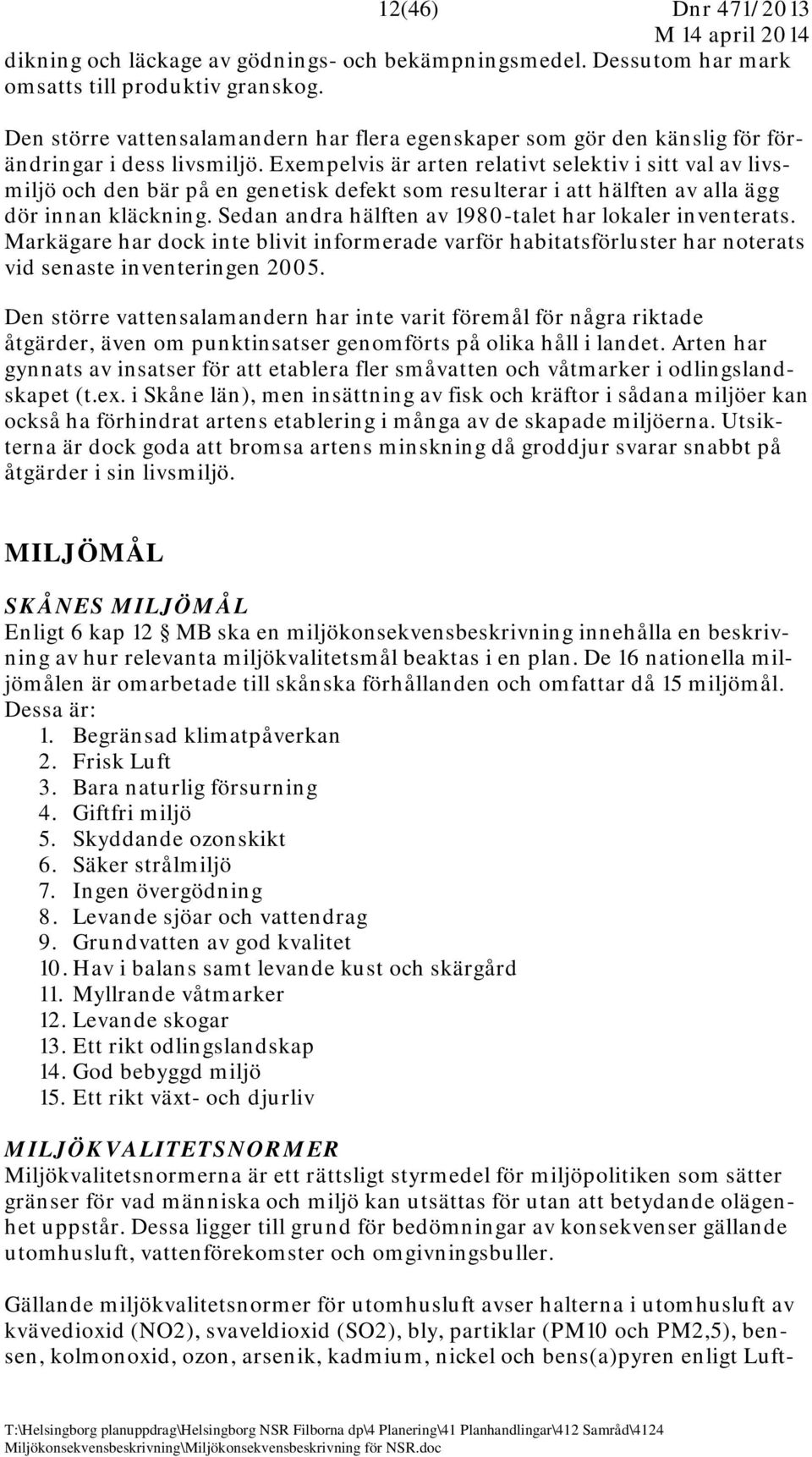 Exempelvis är arten relativt selektiv i sitt val av livsmiljö och den bär på en genetisk defekt som resulterar i att hälften av alla ägg dör innan kläckning.