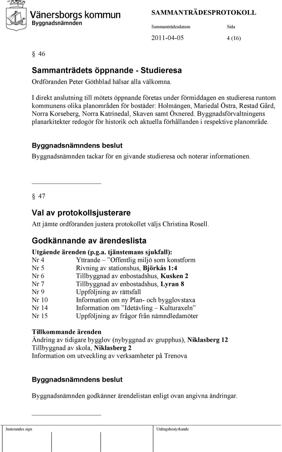 Katrinedal, Skaven samt Öxnered. Byggnadsförvaltningens planarkitekter redogör för historik och aktuella förhållanden i respektive planområde.