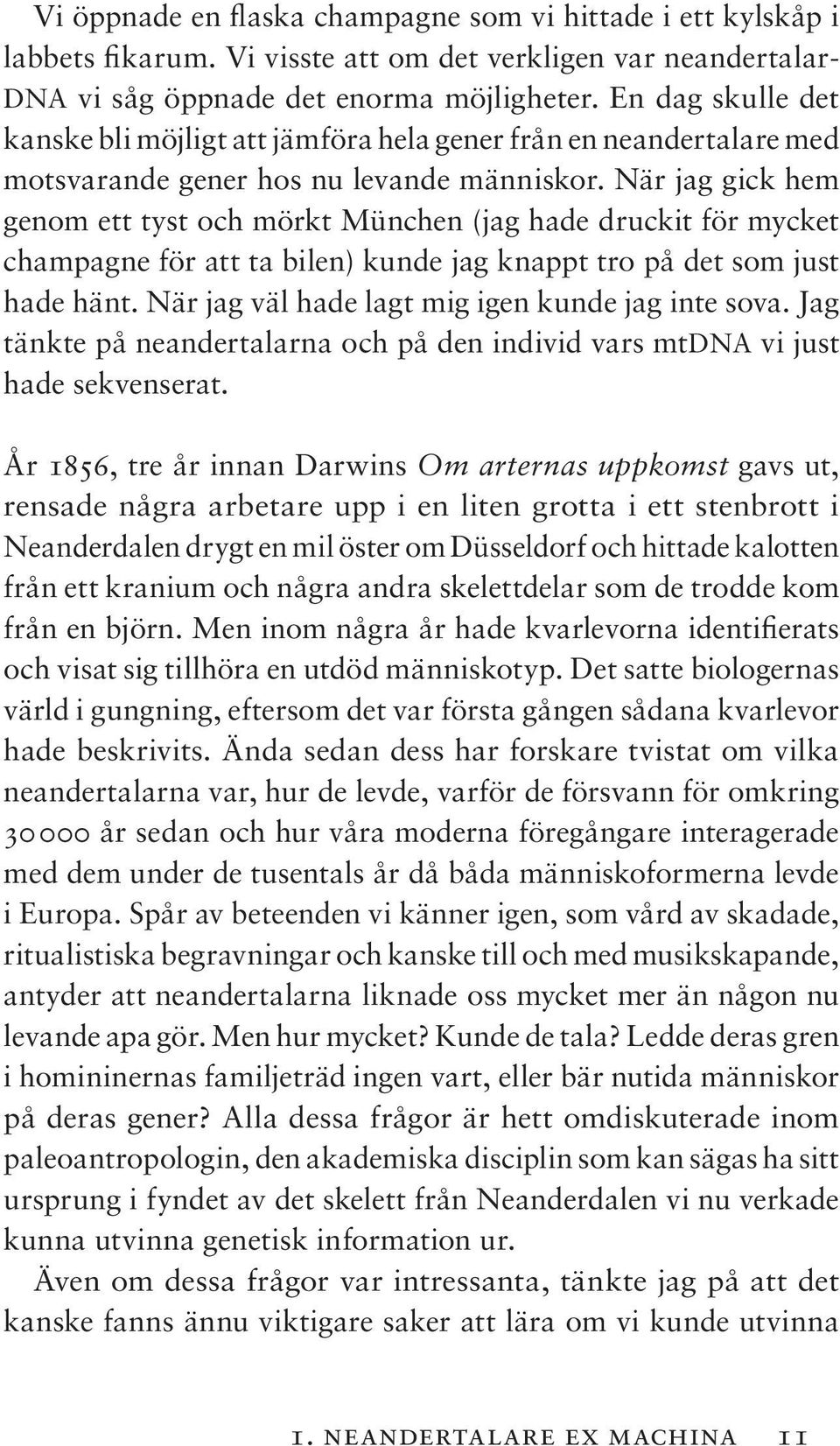 När jag gick hem genom ett tyst och mörkt München (jag hade druckit för mycket champagne för att ta bilen) kunde jag knappt tro på det som just hade hänt.