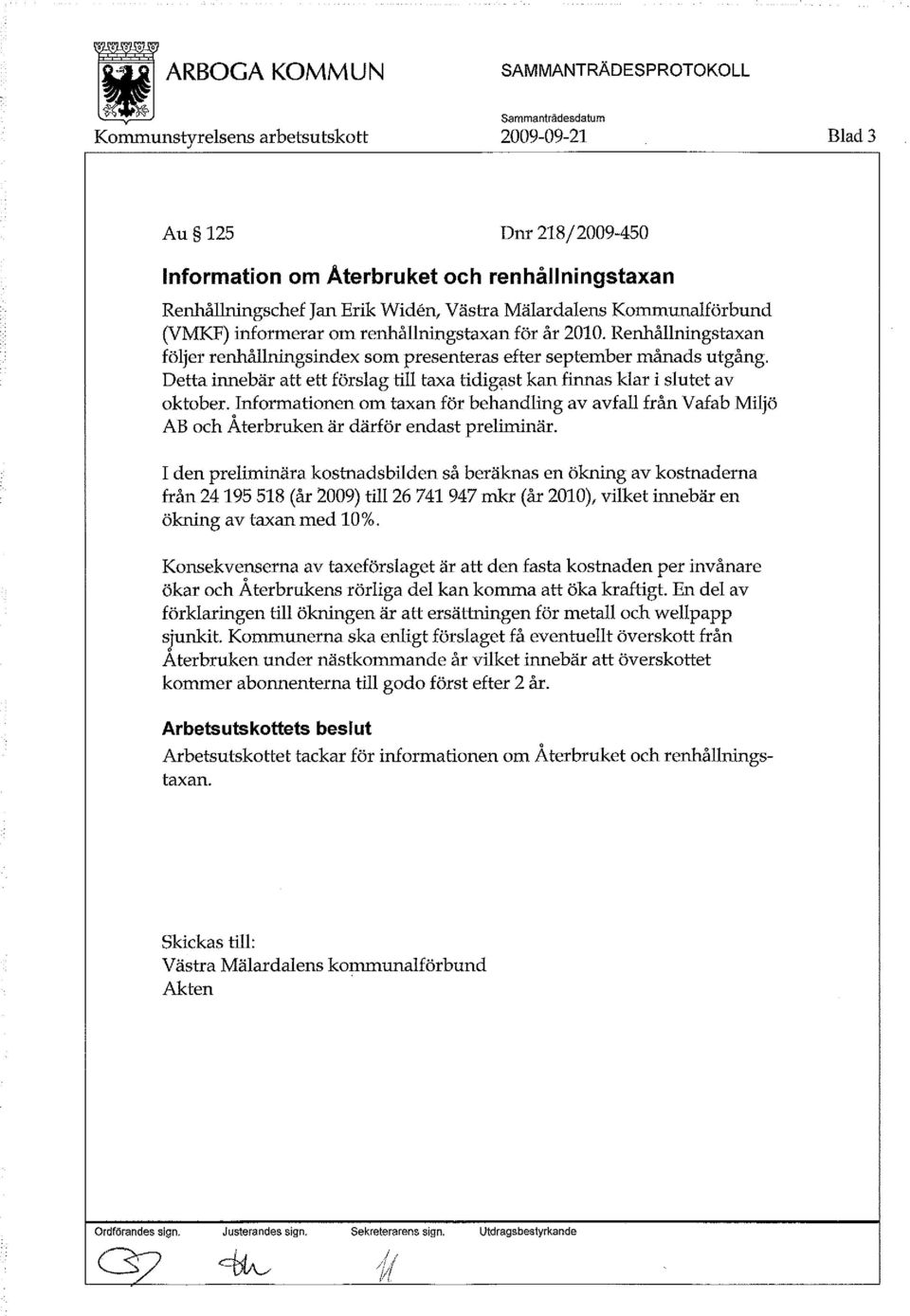 Informationen om taxan för behandling av avfall från Vafab Miljö AB och Återbruken är därför endast preliminär.