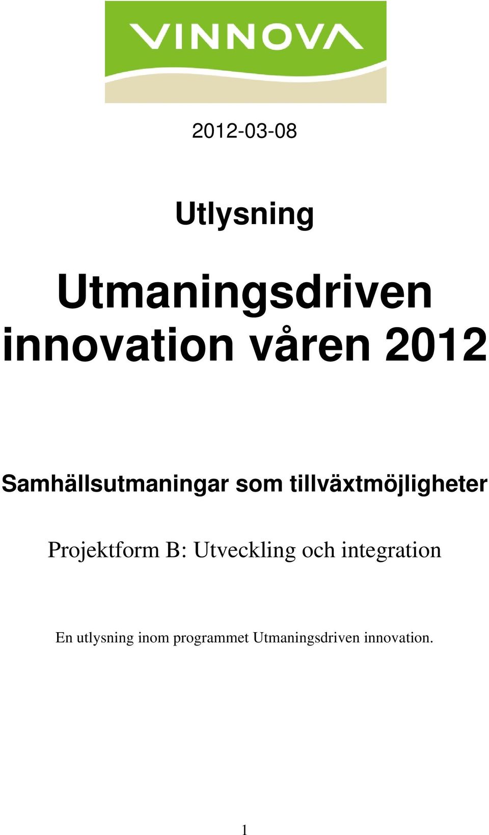 tillväxtmöjligheter Projektform B: Utveckling och