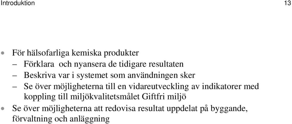 vidareutveckling av indikatorer med koppling till miljökvalitetsmålet Giftfri miljö Se